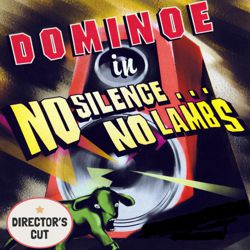 Dominoe - No Silence, No Lambs (Director's Cut)